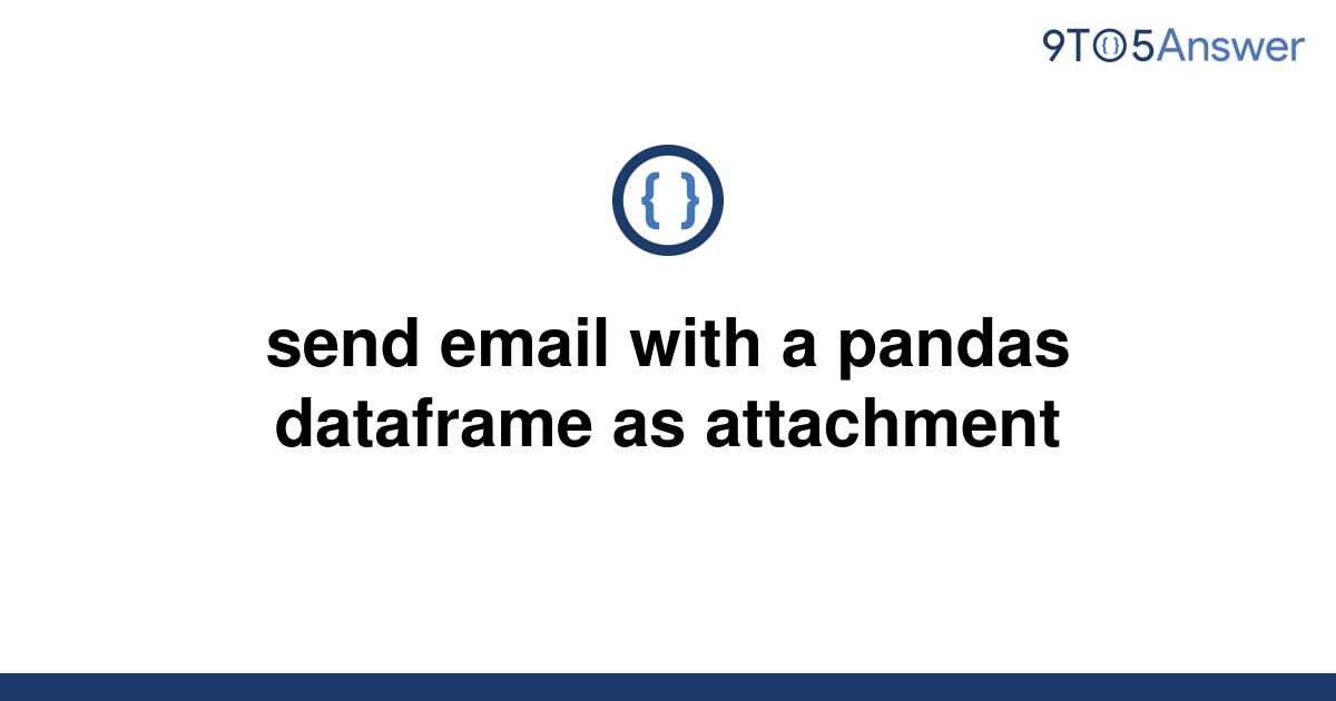 solved-send-email-with-a-pandas-dataframe-as-attachment-9to5answer