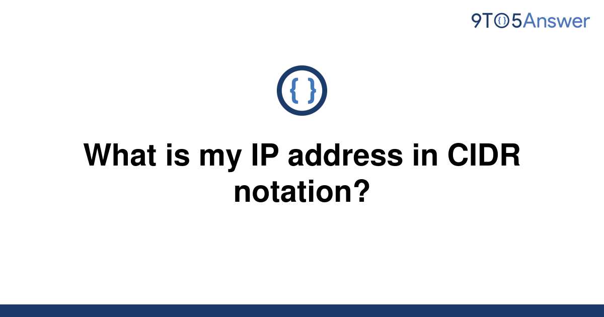 solved-what-is-my-ip-address-in-cidr-notation-9to5answer