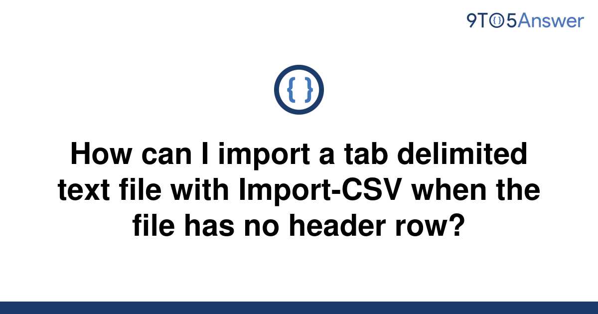 Solved How Can I Import A Tab Delimited Text File With 9to5answer 7479