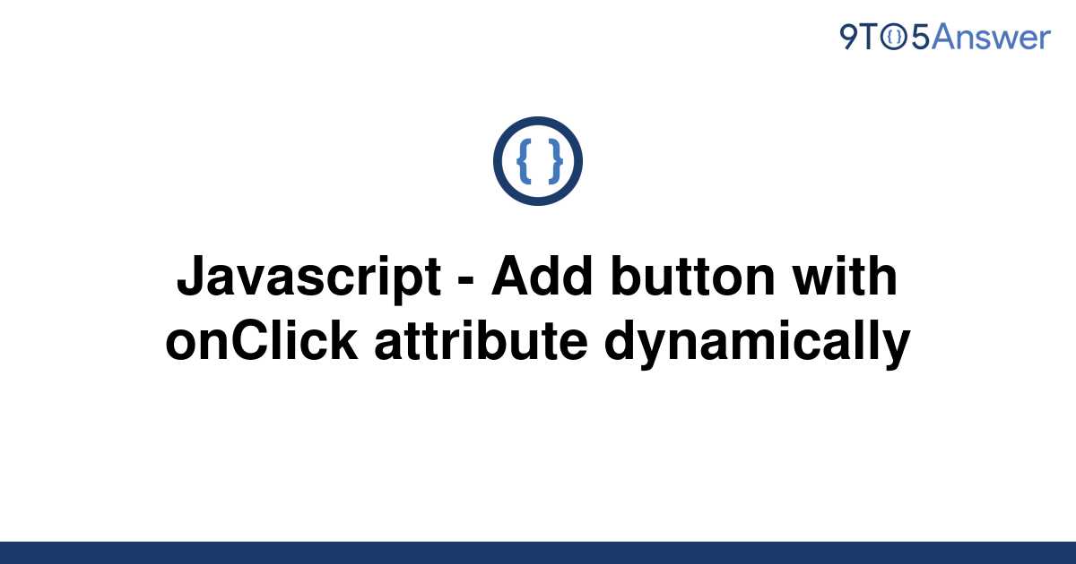 solved-javascript-add-button-with-onclick-attribute-9to5answer