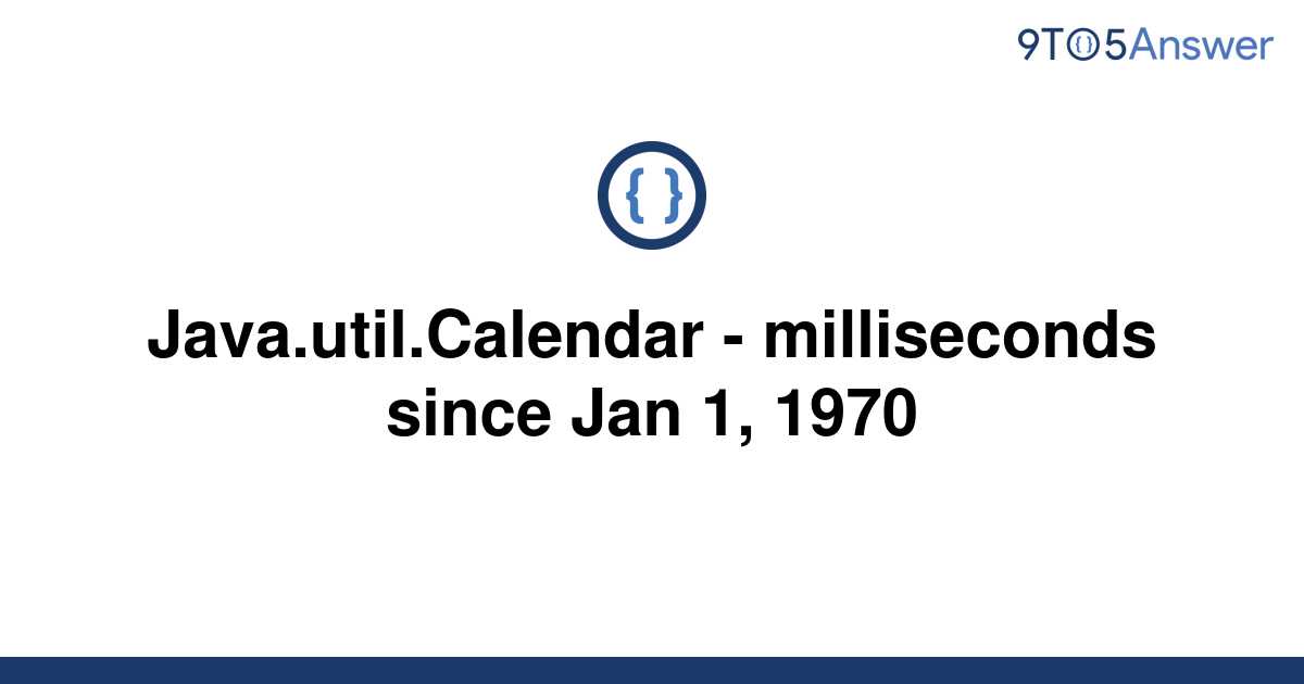 [Solved] Java.util.Calendar milliseconds since Jan 1, 9to5Answer