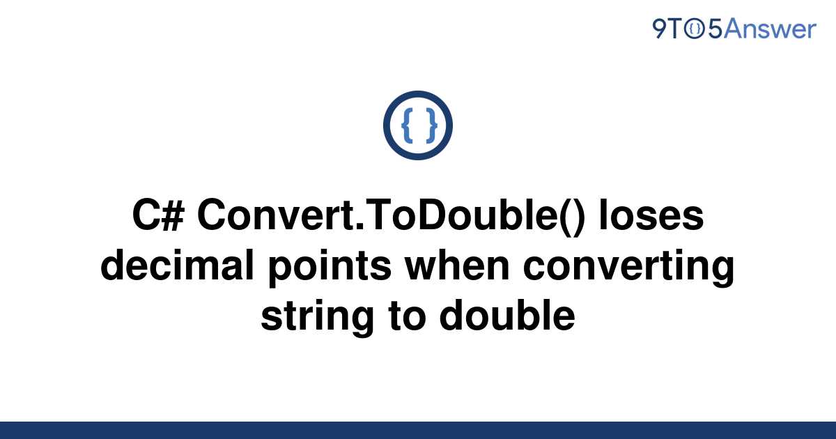 solved-c-convert-todouble-loses-decimal-points-when-9to5answer