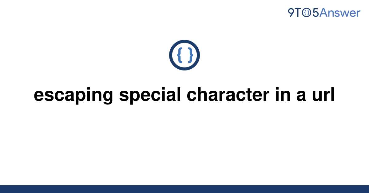 solved-escaping-special-character-in-a-url-9to5answer