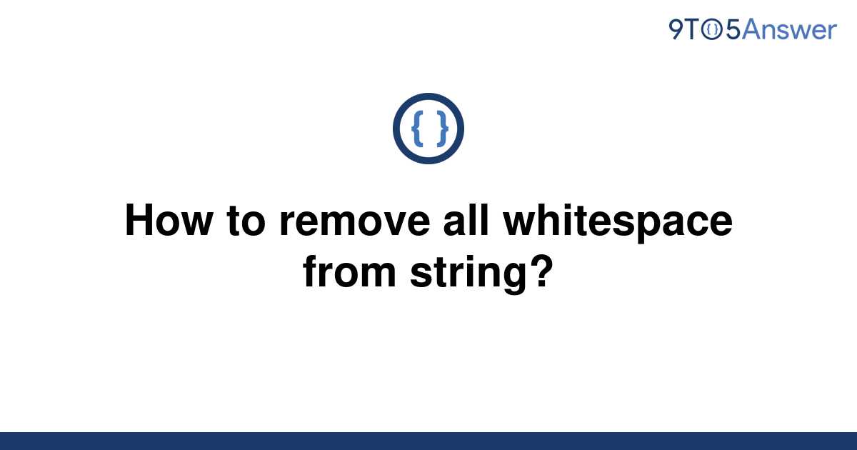 solved-how-to-remove-all-whitespace-from-string-9to5answer