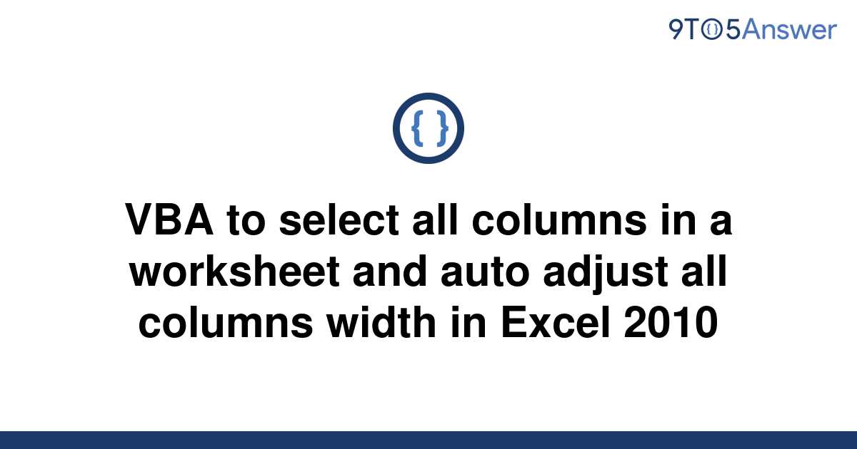 solved-vba-to-select-all-columns-in-a-worksheet-and-9to5answer