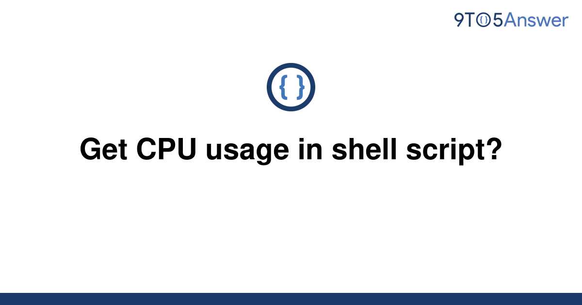  Solved Get CPU Usage In Shell Script 9to5Answer