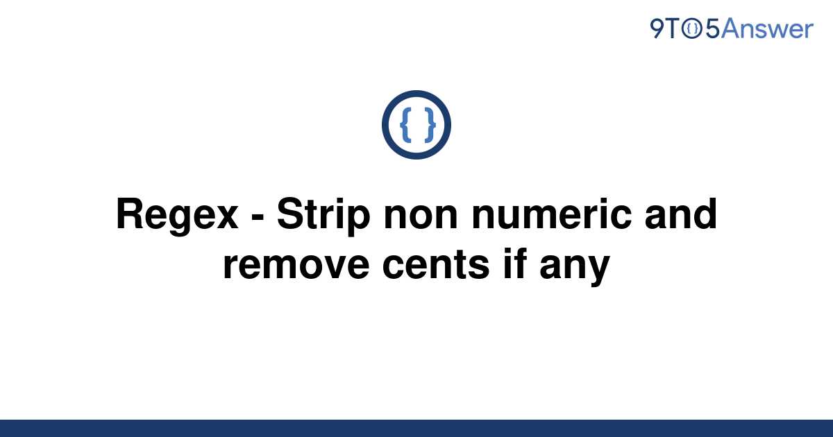 solved-regex-strip-non-numeric-and-remove-cents-if-9to5answer