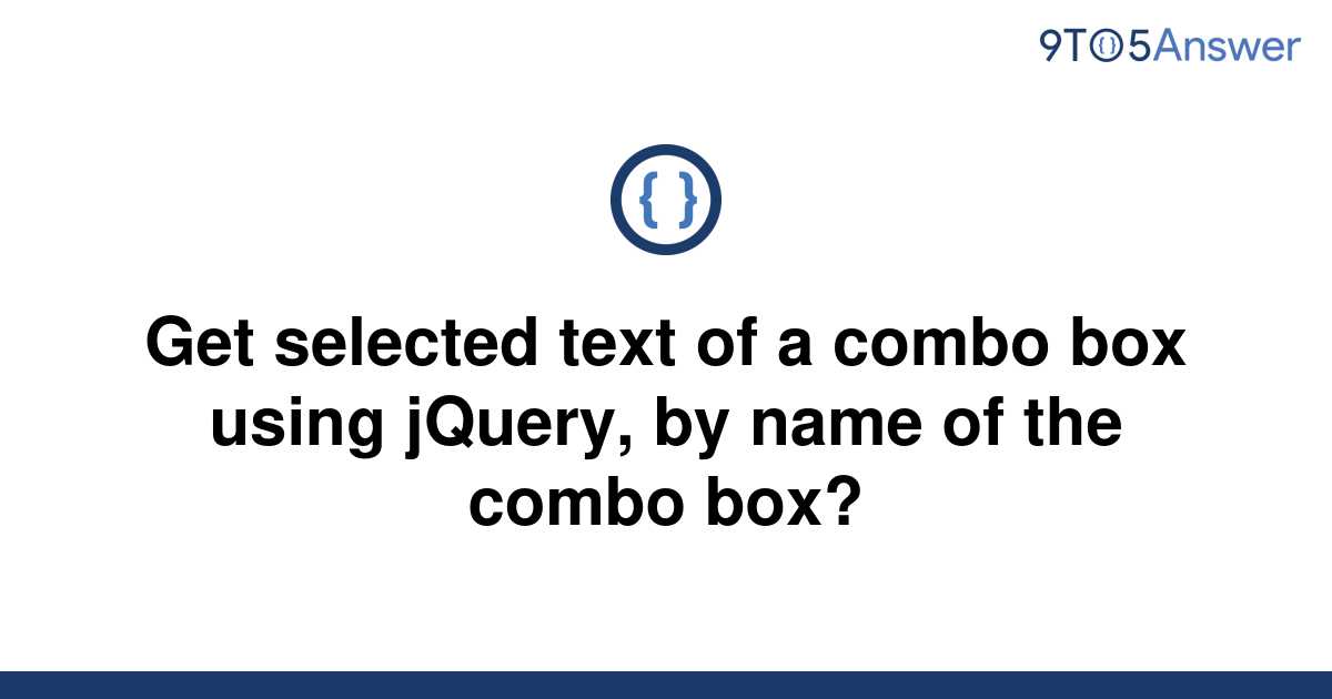 solved-get-selected-text-of-a-combo-box-using-jquery-9to5answer