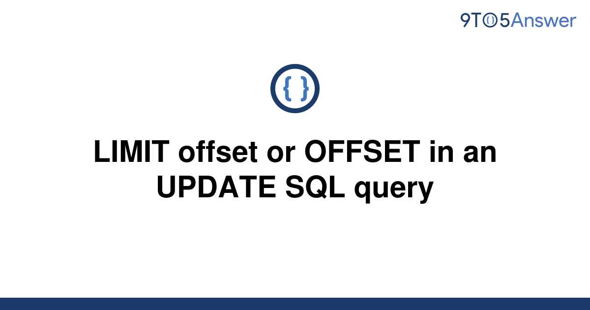 solved-limit-offset-or-offset-in-an-update-sql-query-9to5answer