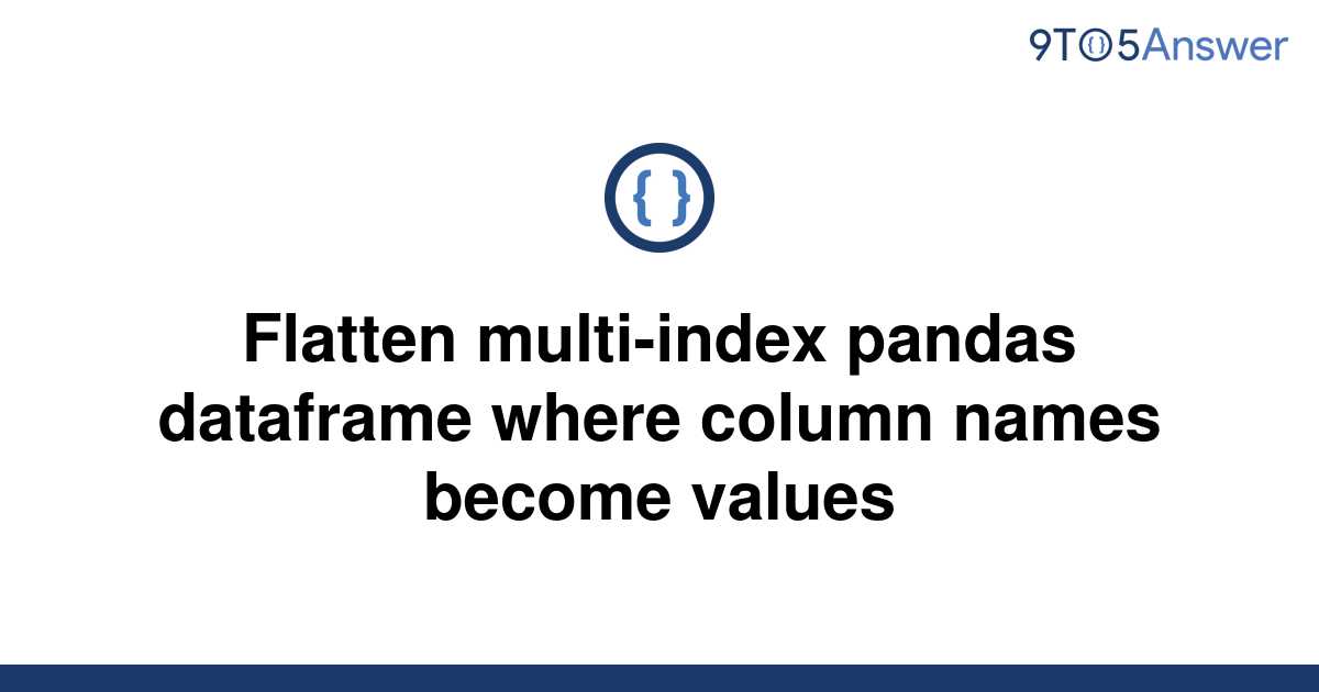 solved-flatten-multi-index-pandas-dataframe-where-9to5answer