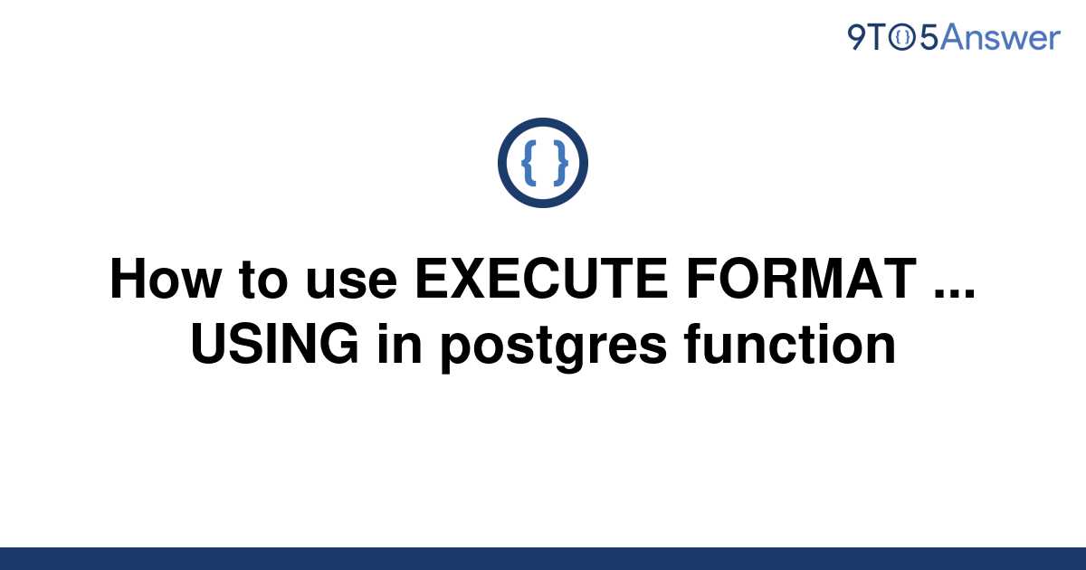 solved-how-to-use-execute-format-using-in-postgres-9to5answer