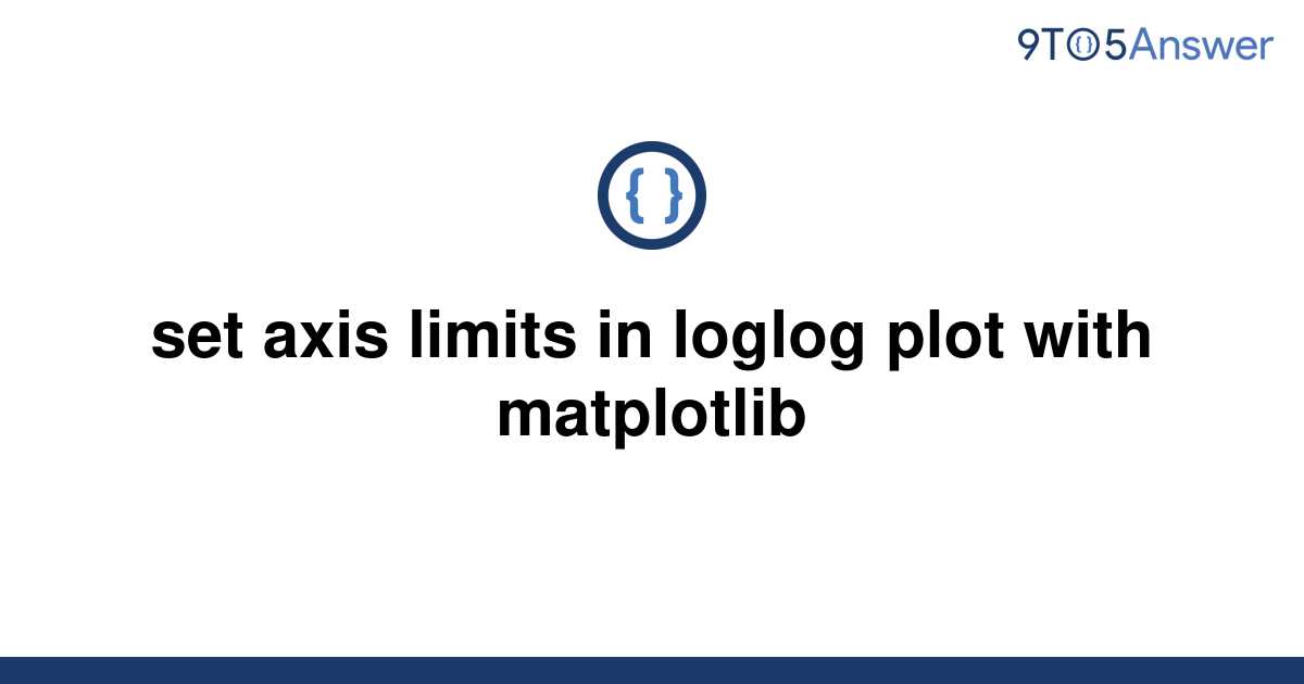 solved-set-axis-limits-in-loglog-plot-with-matplotlib-9to5answer