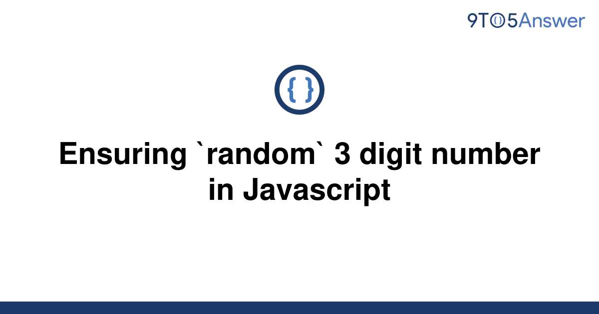 solved-ensuring-random-3-digit-number-in-javascript-9to5answer