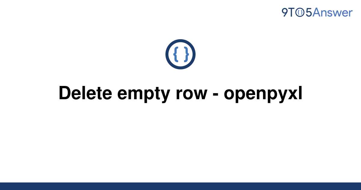 solved-delete-empty-row-openpyxl-9to5answer