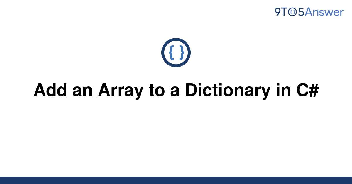 solved-add-an-array-to-a-dictionary-in-c-9to5answer