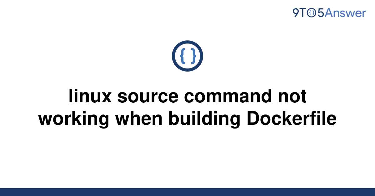 solved-linux-source-command-not-working-when-building-9to5answer