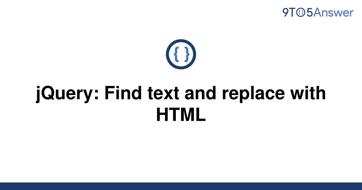 solved-jquery-find-text-and-replace-with-html-9to5answer