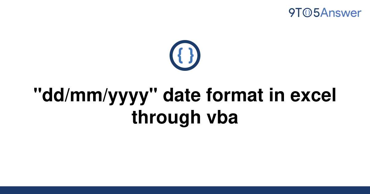 solved-dd-mm-yyyy-date-format-in-excel-through-vba-9to5answer