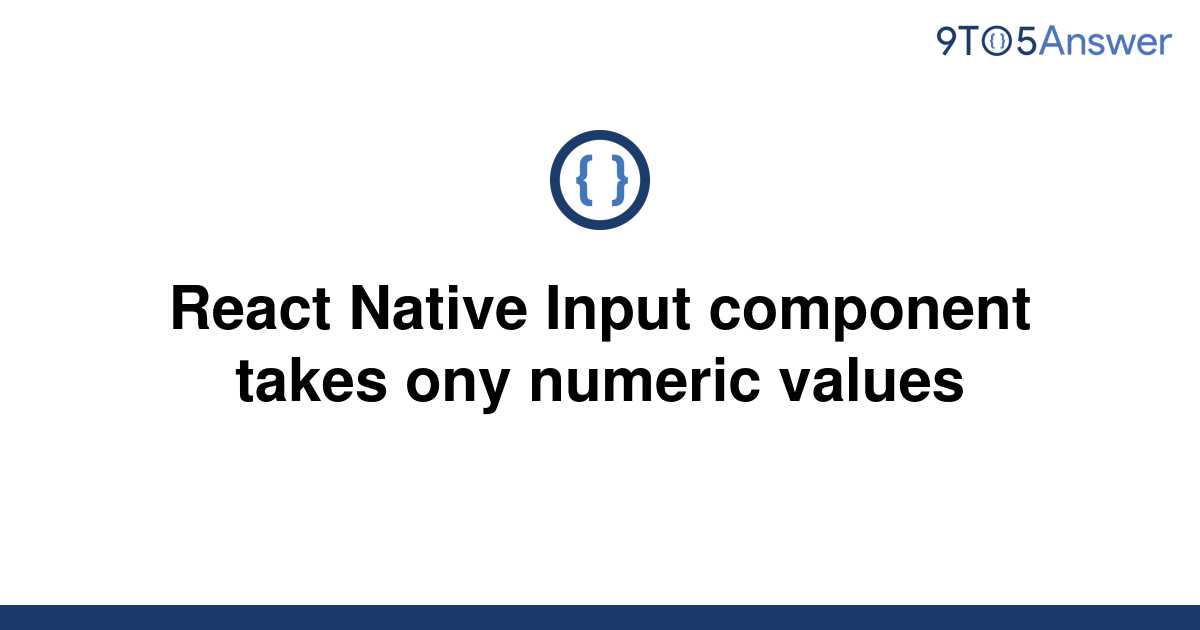 solved-react-native-input-component-takes-ony-numeric-9to5answer