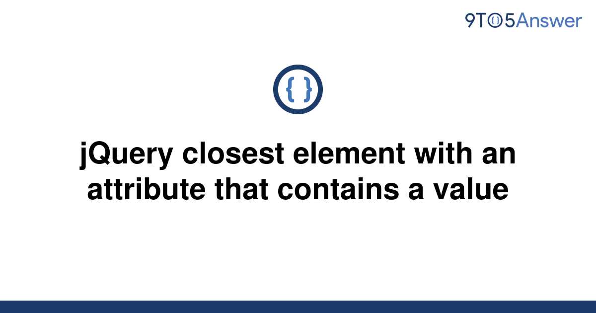 solved-jquery-closest-element-with-an-attribute-that-9to5answer