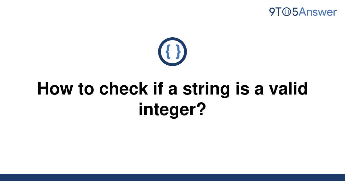 solved-how-to-check-if-a-string-is-a-valid-integer-9to5answer