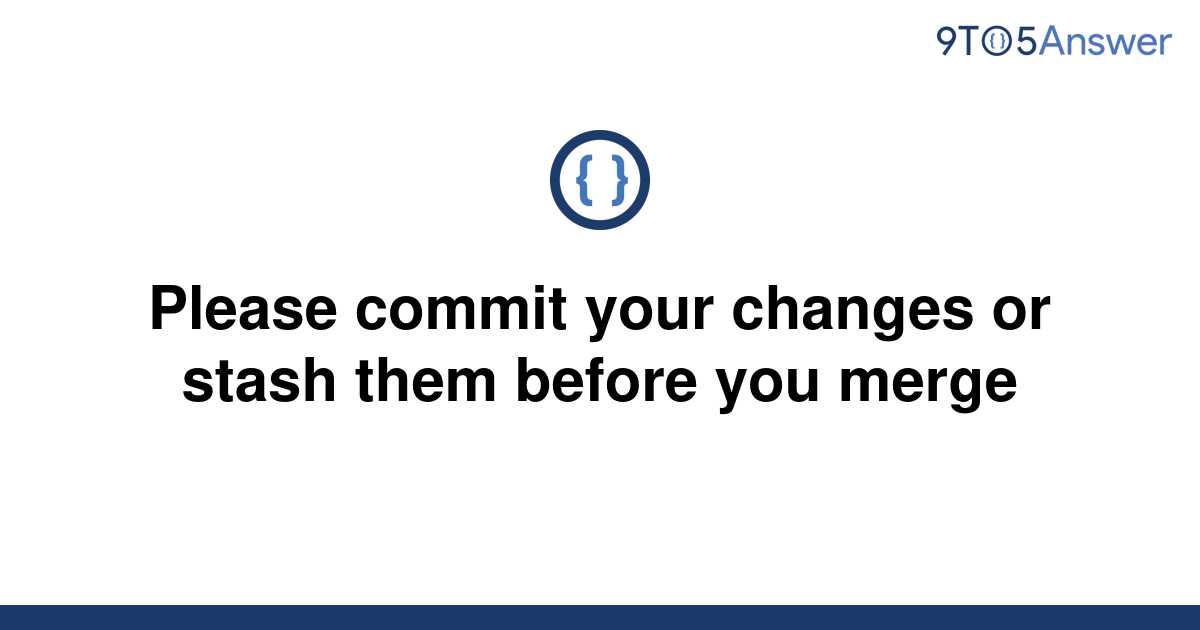 solved-please-commit-your-changes-or-stash-them-before-9to5answer