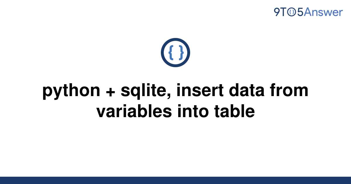 solved-python-sqlite-insert-data-from-variables-into-9to5answer