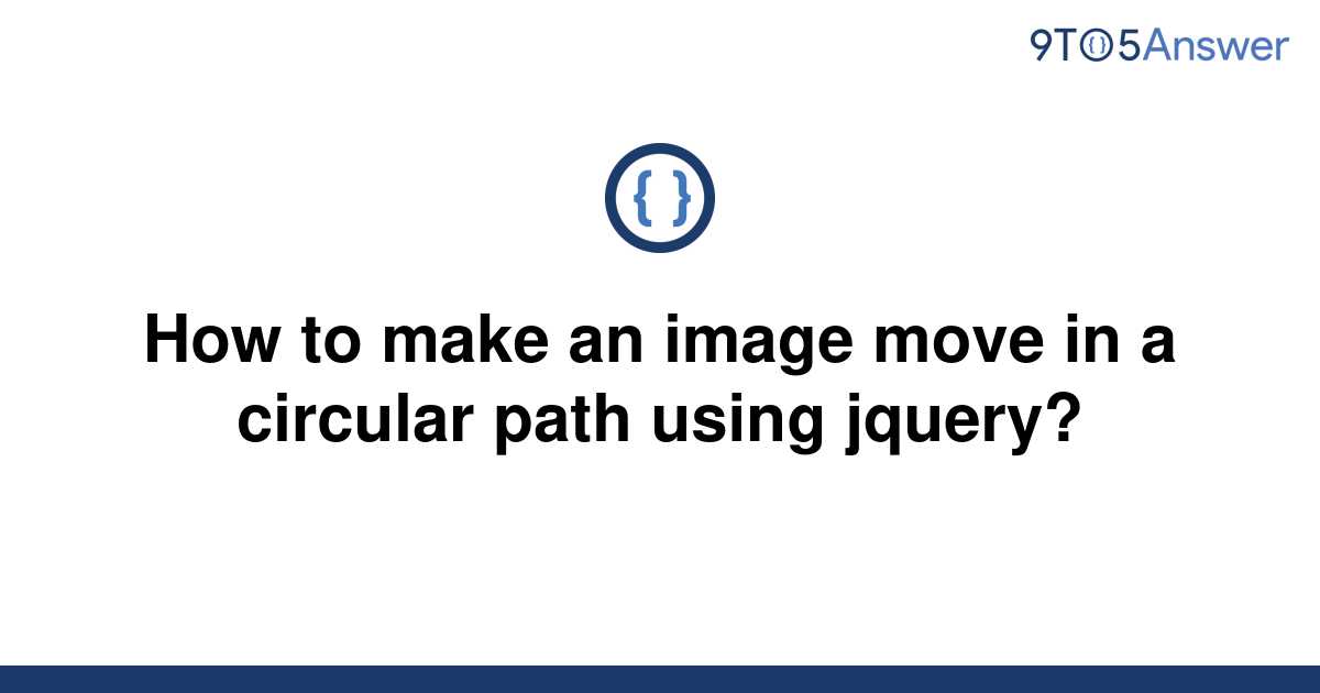 solved-how-to-make-an-image-move-in-a-circular-path-9to5answer