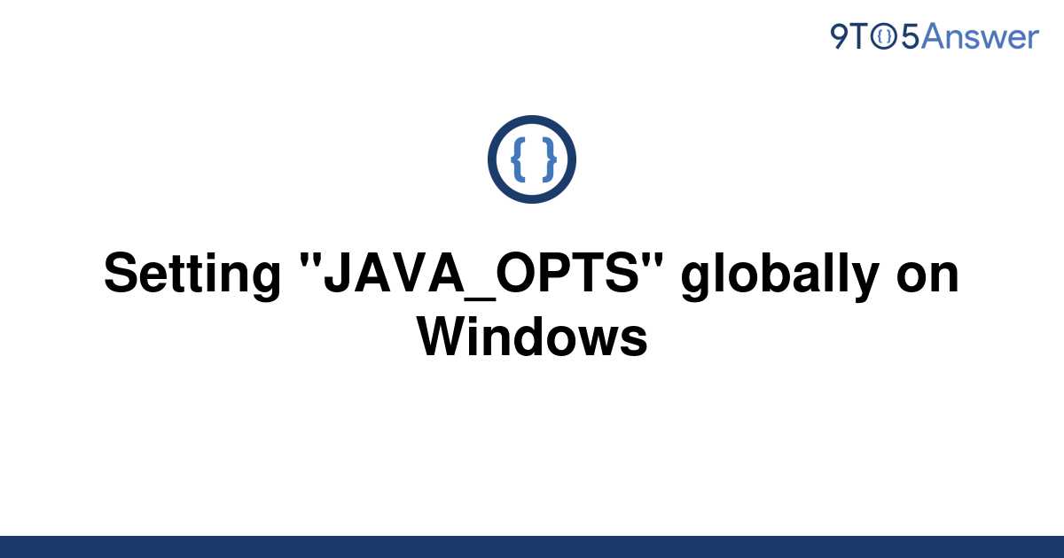 solved-setting-java-opts-globally-on-windows-9to5answer