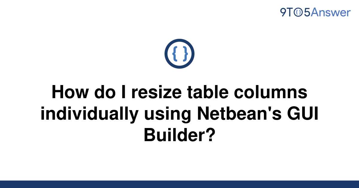 solved-how-do-i-resize-table-columns-individually-using-9to5answer