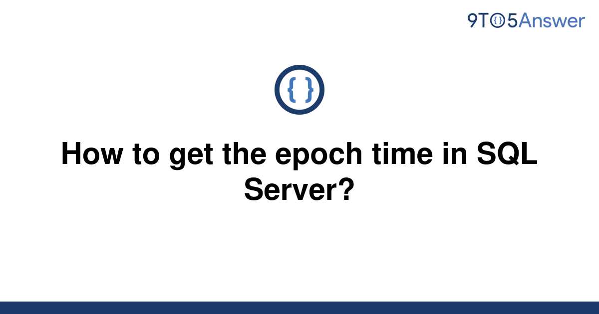 solved-how-to-get-the-epoch-time-in-sql-server-9to5answer