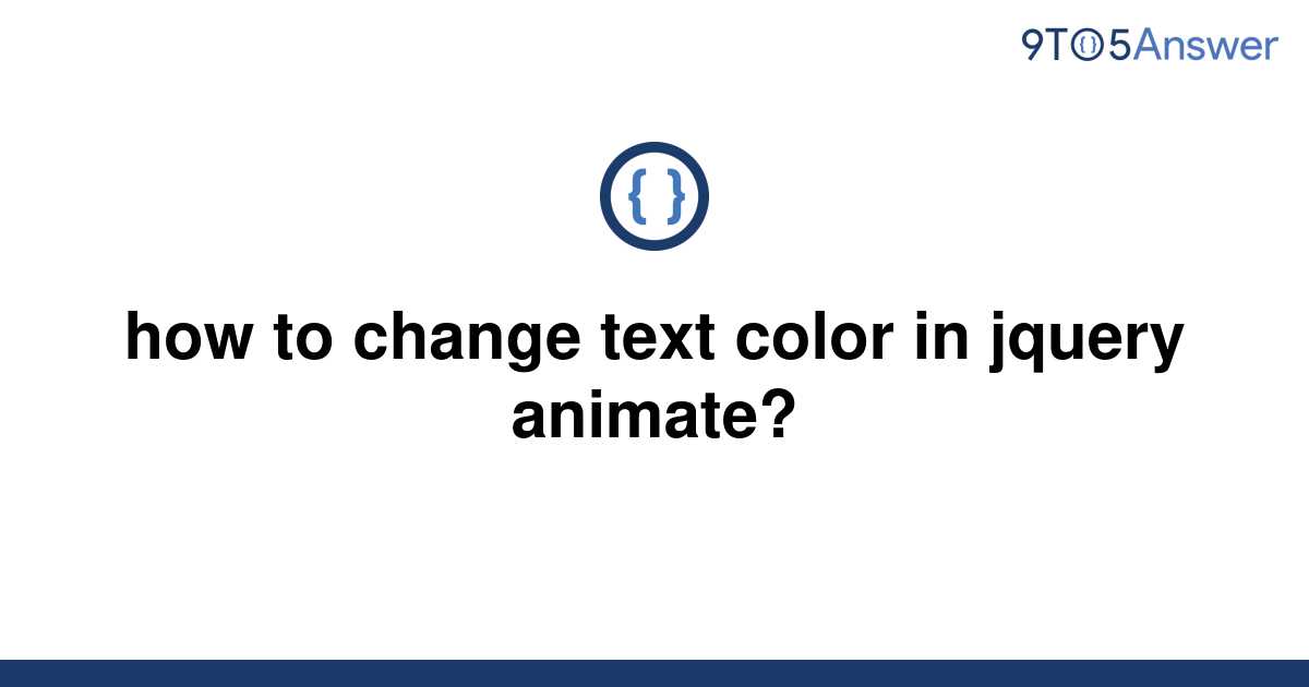 solved-how-to-change-text-color-in-jquery-animate-9to5answer