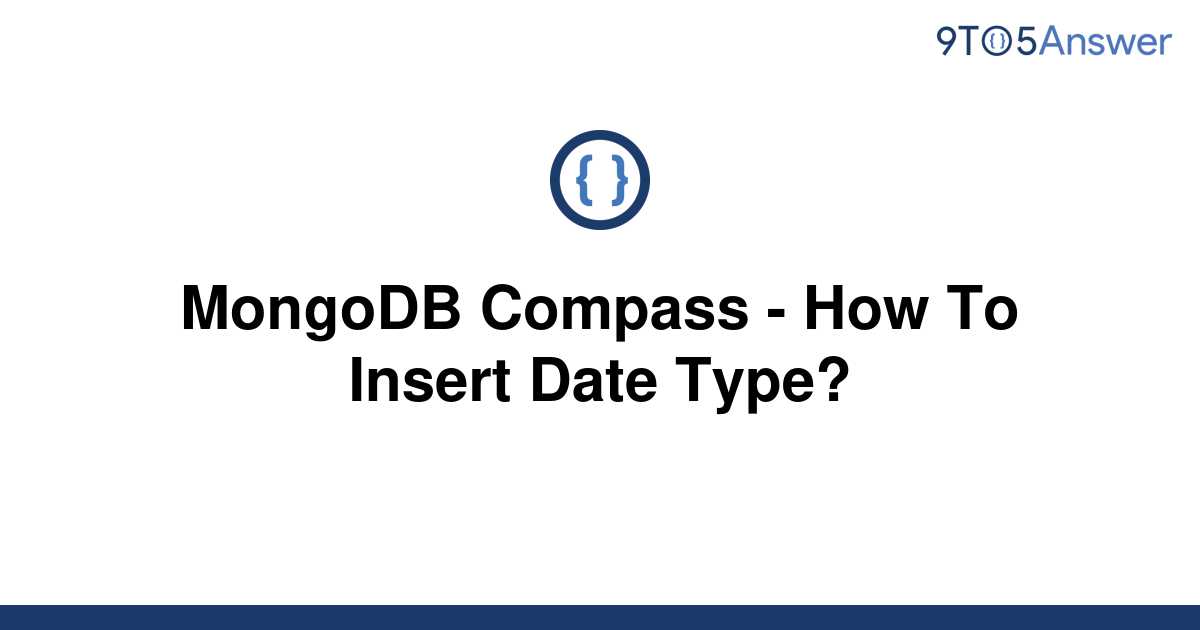 solved-mongodb-compass-how-to-insert-date-type-9to5answer