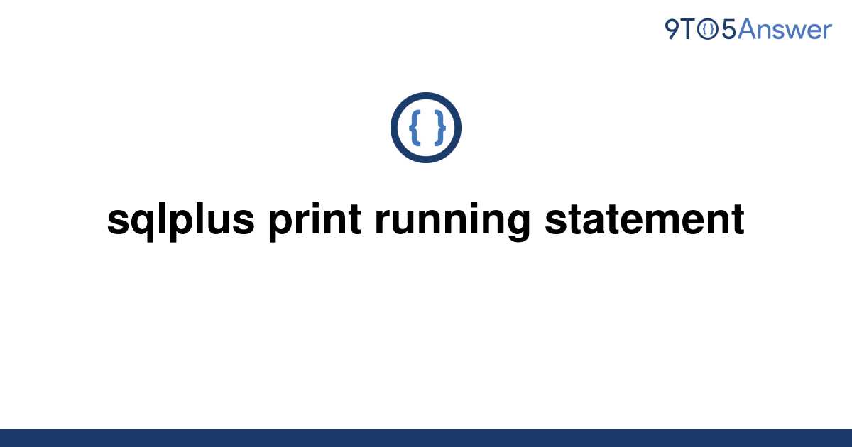  Solved Sqlplus Print Running Statement 9to5Answer