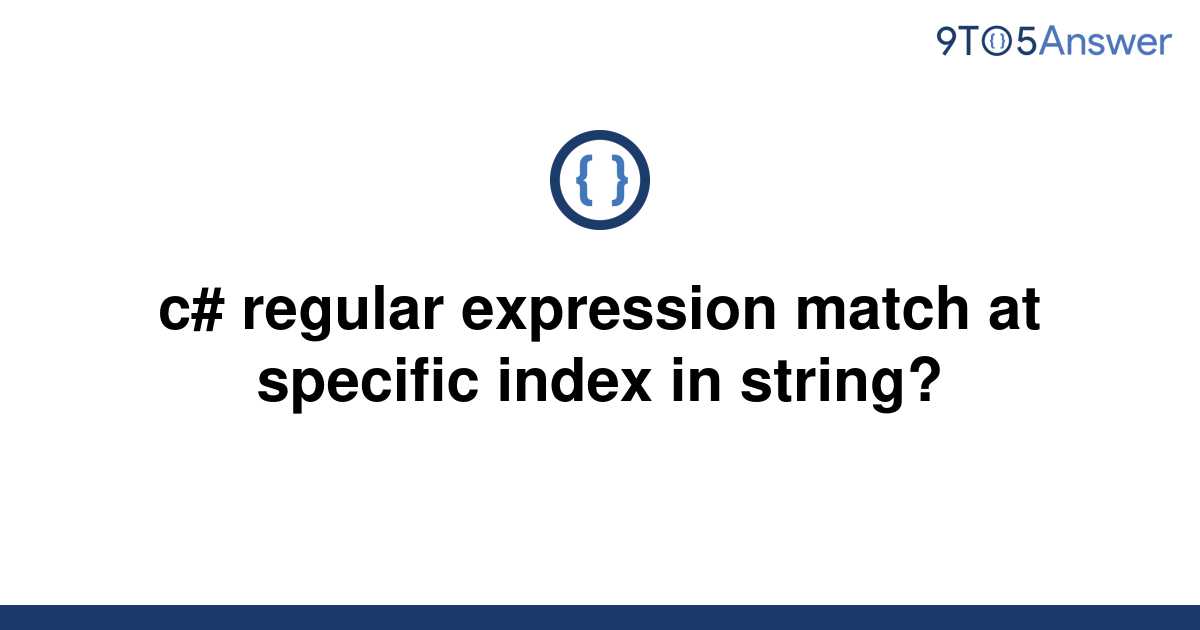 solved-c-regular-expression-match-at-specific-index-in-9to5answer