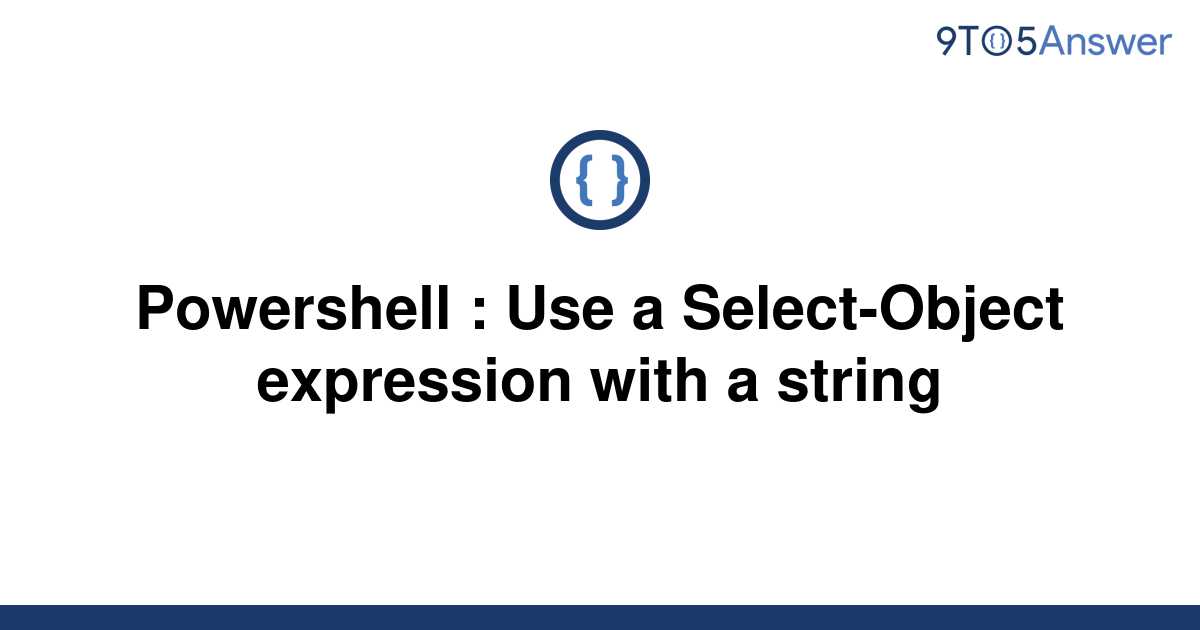 solved-powershell-use-a-select-object-expression-with-9to5answer