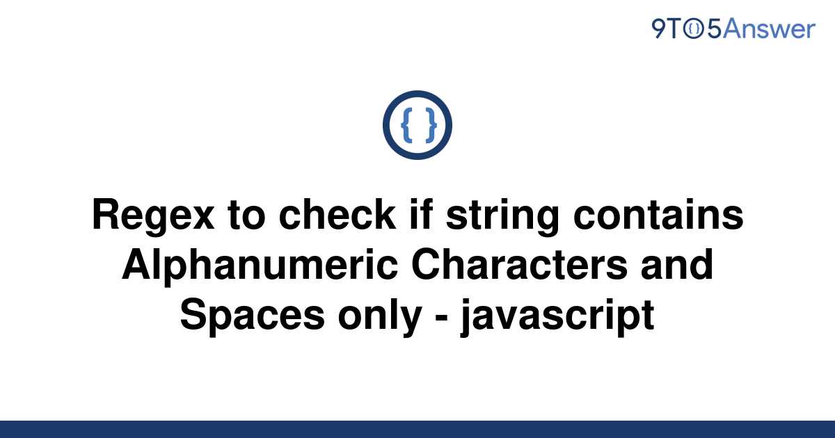 solved-regex-to-check-if-string-contains-alphanumeric-9to5answer