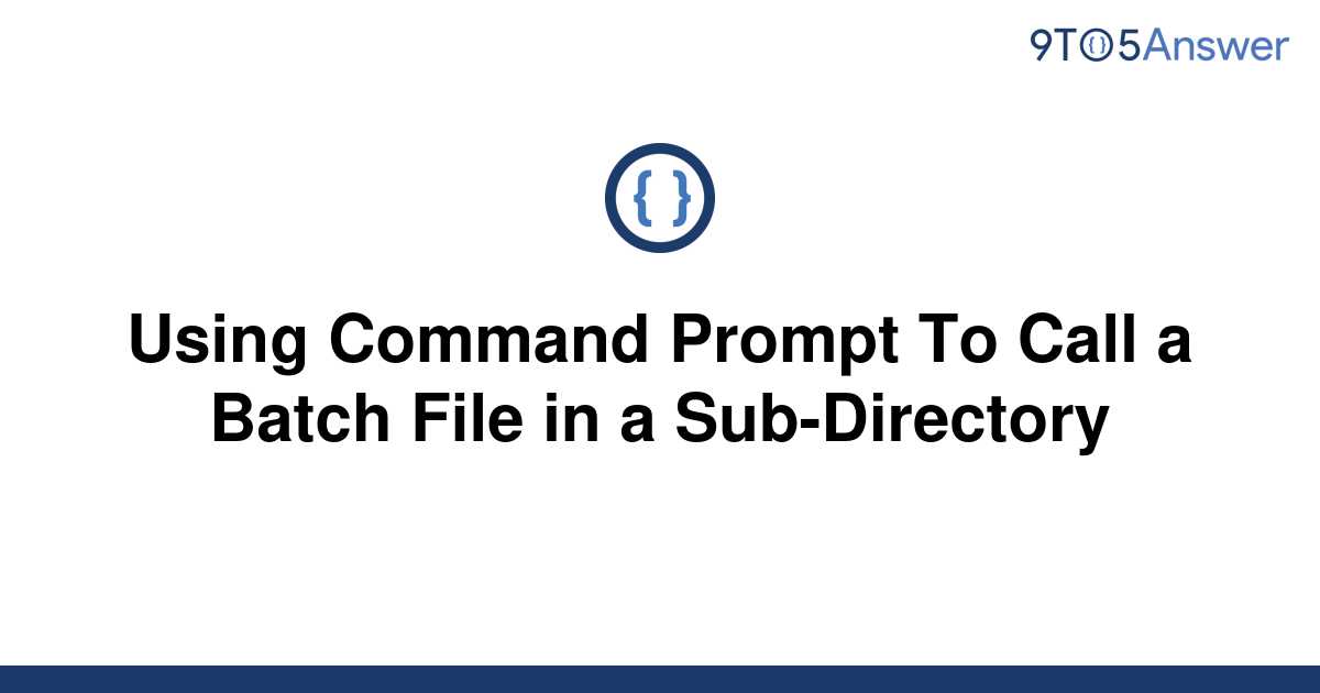 solved-using-command-prompt-to-call-a-batch-file-in-a-9to5answer