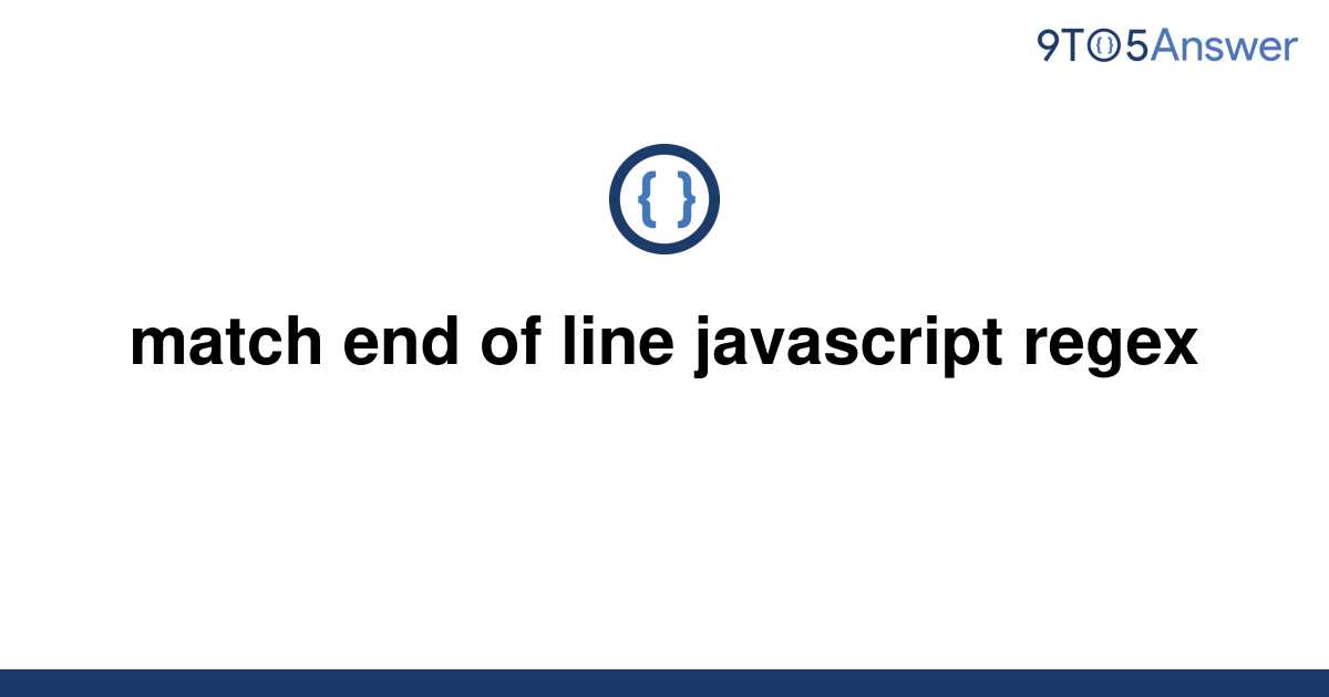 Javascript Regex Match End Of Line