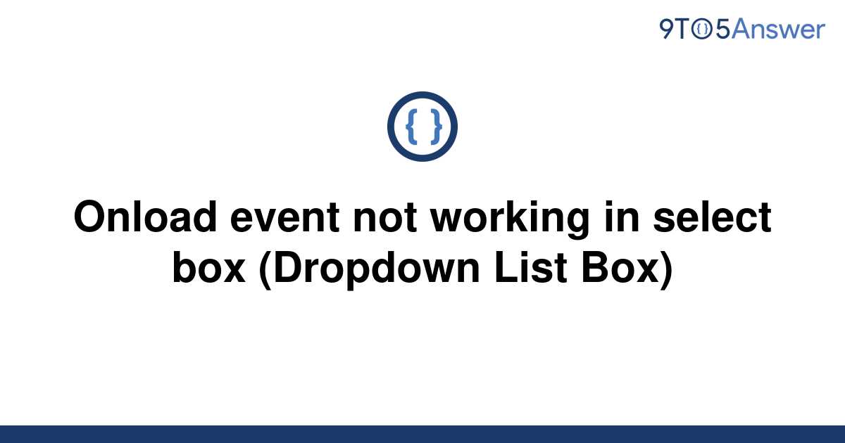 solved-onload-event-not-working-in-select-box-dropdown-9to5answer