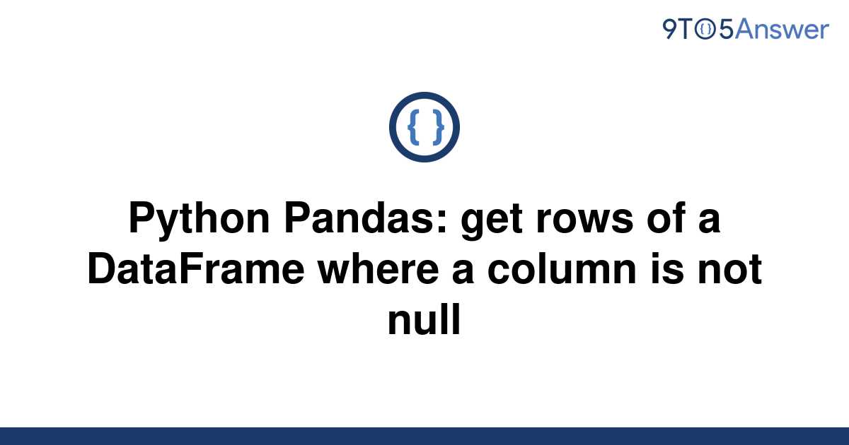 solved-python-pandas-get-rows-of-a-dataframe-where-a-9to5answer