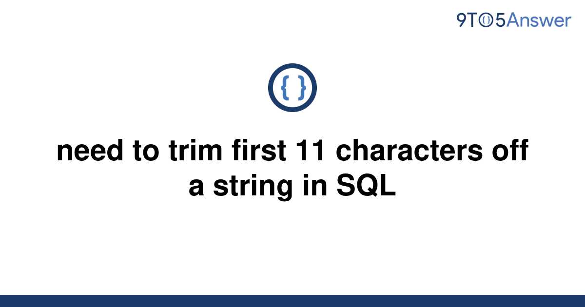 solved-need-to-trim-first-11-characters-off-a-string-in-9to5answer