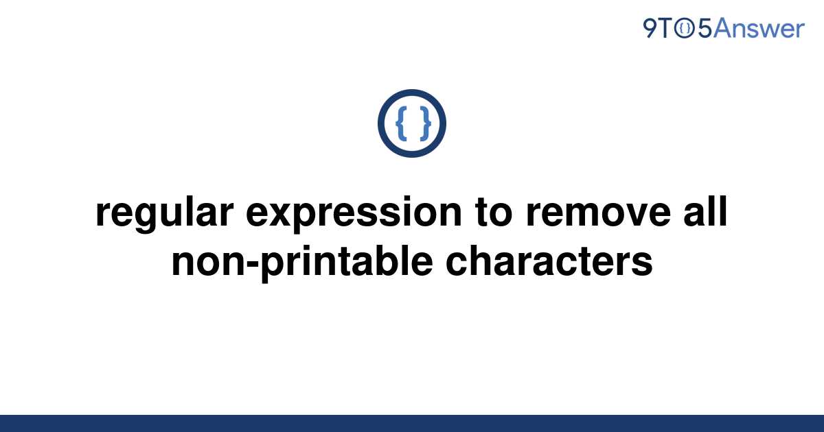  Solved Regular Expression To Remove All Non printable 9to5Answer