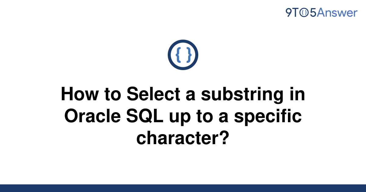  Solved How To Select A Substring In Oracle SQL Up To A 9to5Answer