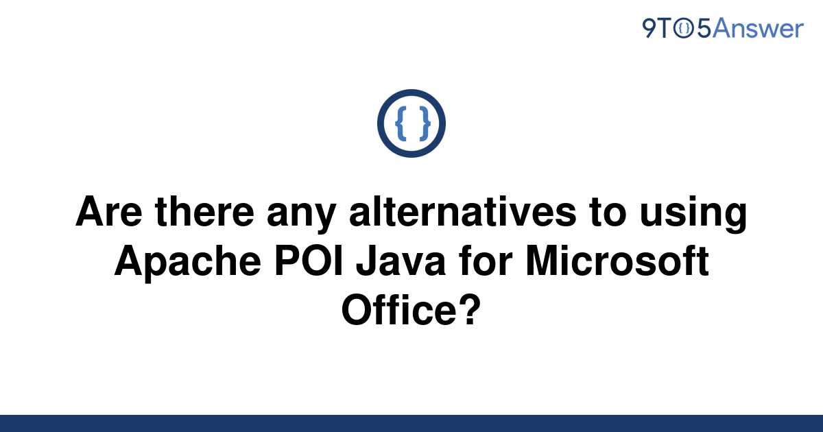 solved-are-there-any-alternatives-to-using-apache-poi-9to5answer