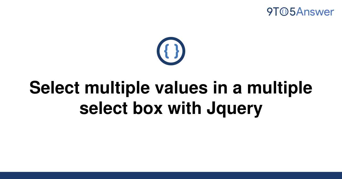 solved-select-multiple-values-in-a-multiple-select-box-9to5answer