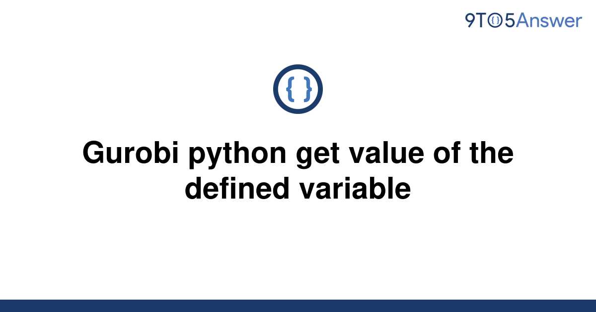 solved-gurobi-python-get-value-of-the-defined-variable-9to5answer