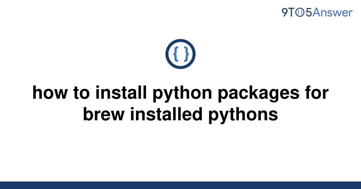 solved-how-to-install-python-packages-for-brew-9to5answer