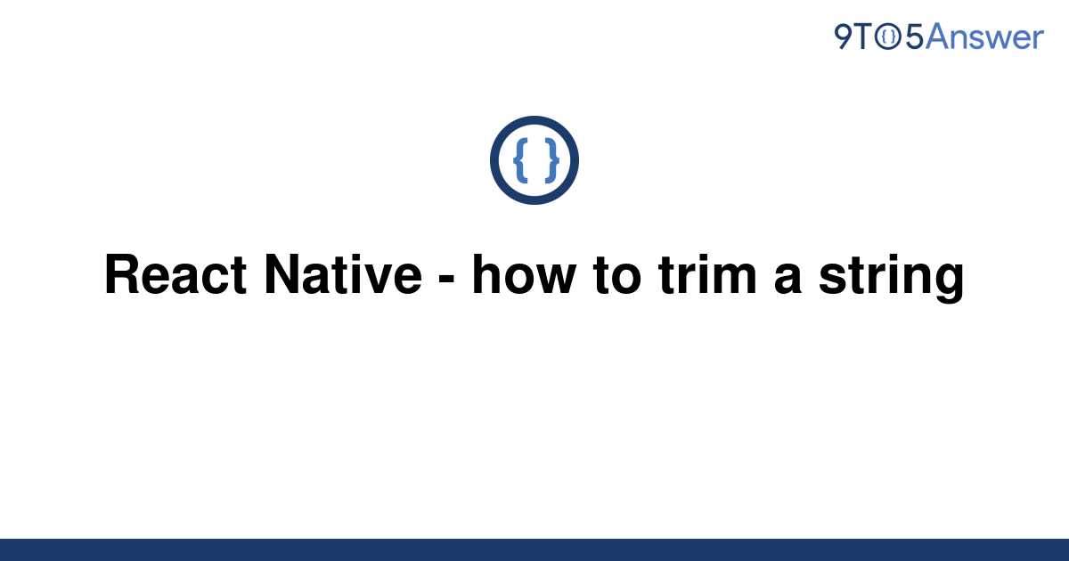 solved-react-native-how-to-trim-a-string-9to5answer