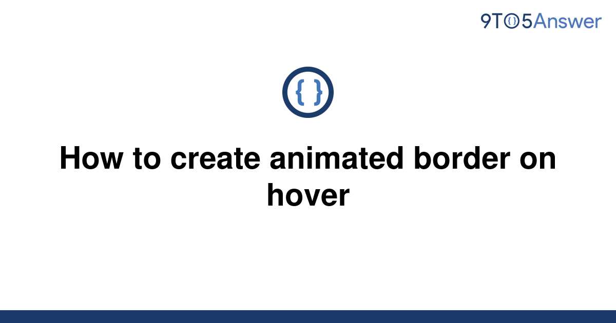 solved-how-to-create-animated-border-on-hover-9to5answer